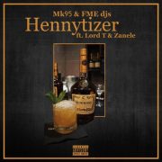 MK95 & FME DJs – Hennytizer (Feat Lord T & Zanele)