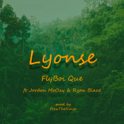 Stream Flyboi Que – Lyonse (feat. Jordan Moozy & Ryan Blaze) – Single