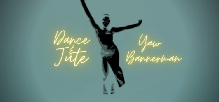 Stream Yaw Bannerman’s Latest Offering “Dance & Jute” Is Out (Prod. Shisz Beatz)