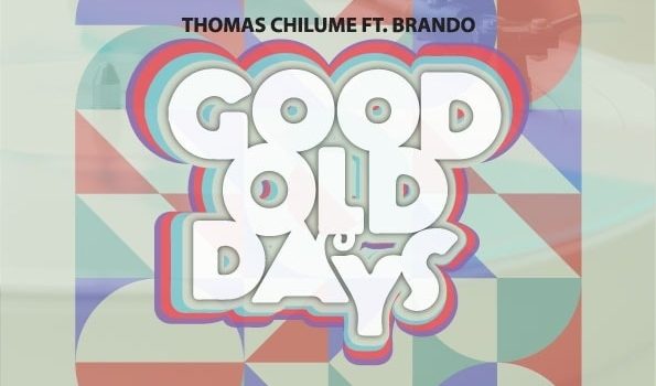 Stream THOMAS CHILUME FEAT BRANDO in “GOOD OLD DAYS”