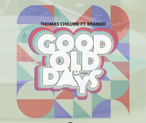 Stream THOMAS CHILUME FEAT BRANDO in “GOOD OLD DAYS”