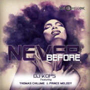 Play Dj Kops’s ‘Never Before’ (feat. Thomas Chilume & Prince Melody) [Radio Edit] – Single