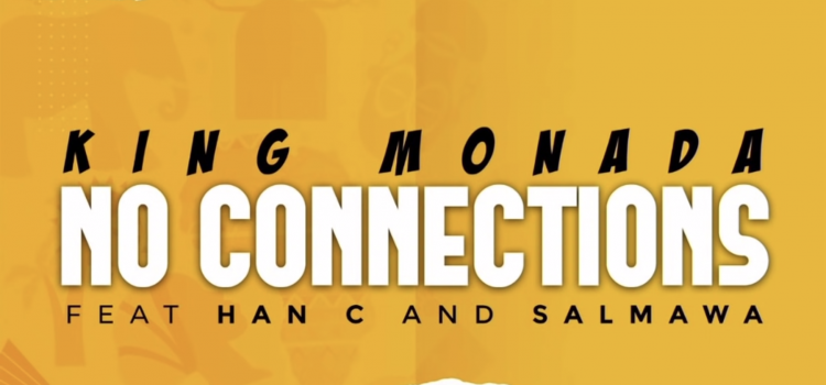 Stream King Monada 🇿🇦 x Han-C 🇧🇼’s ‘No Connections’ feat and Salmawa