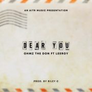 Stream Ohmz The Don ft Leeroy – ‘Dear You