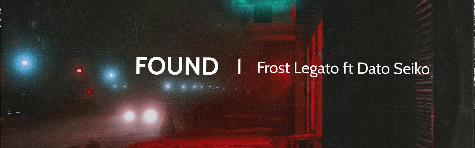 Frost Legato ft Dato Seiko – Found [Official Audio]
