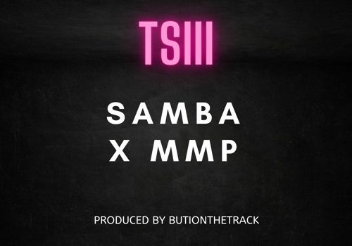 Stream SAMBA’s ‘TSII” FEATURING MMP FAM