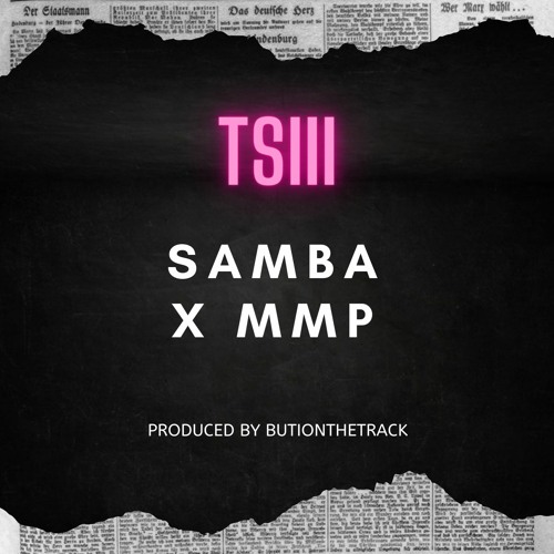 Stream SAMBA’s ‘TSII” FEATURING MMP FAM