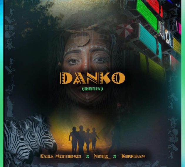 Ezra Neethings’ ‘Danko’ has been remixed, with NImix KHOISAN