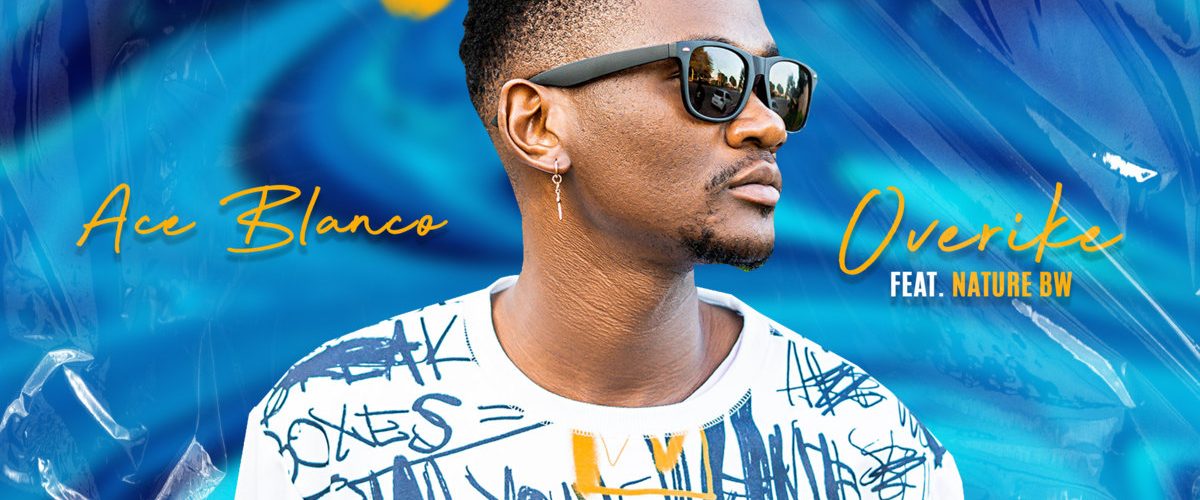 Ace Blanco – Overike (Feat. Nature BW)