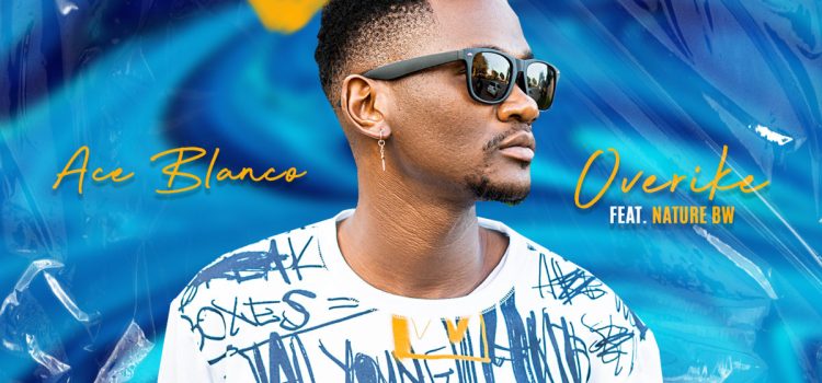 Ace Blanco – Overike (Feat. Nature BW)