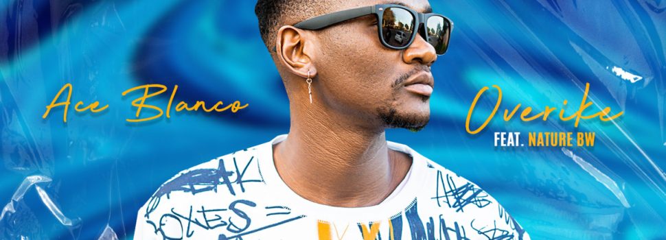 Ace Blanco – Overike (Feat. Nature BW)
