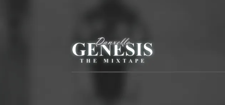 ICYMI: Danxelle’s ‘Genesis (The Beginning)’ is out