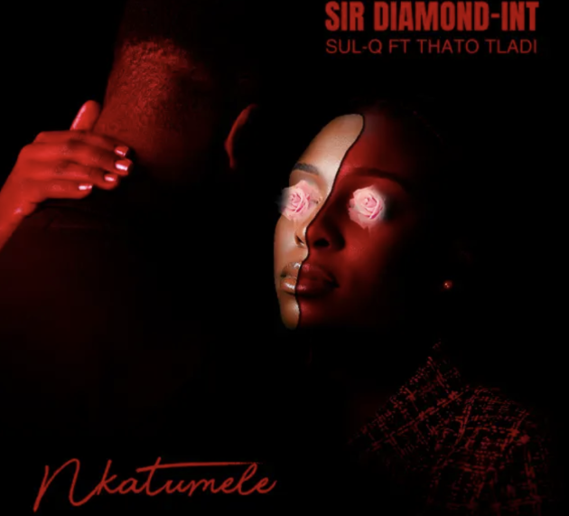 Stream Sir Diamond INT – Nkatumele (feat. Sul -Q & Thato Tladi)