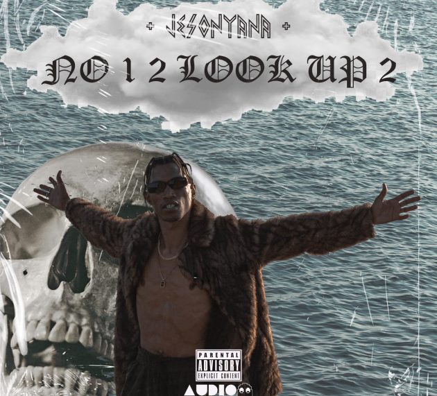 Jesonyana just dropped ‘NO 1 2 LOOK UP 2’