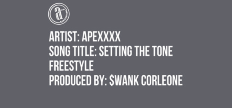 Apexxx’s “Setting the Tone” (Freestyle)