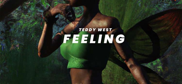 Teddy West is tapping into that “Feeling”