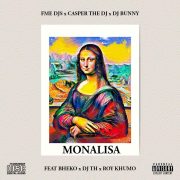 FME  Deejays, Casper The Dj, Dj Bunny – Monalisa (feat. Bheko, DJ TH & Roy Khumo)
